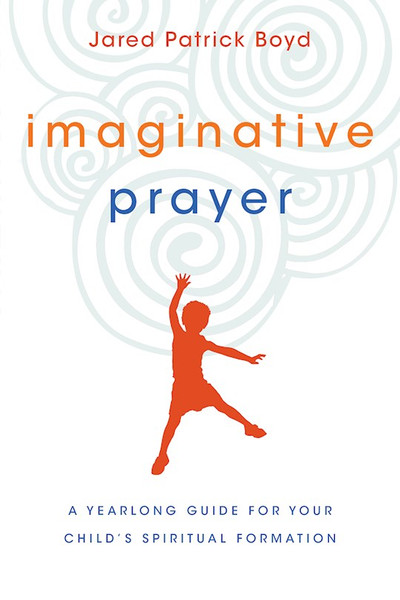 Imaginative Prayer by Boyd Jared Patrick