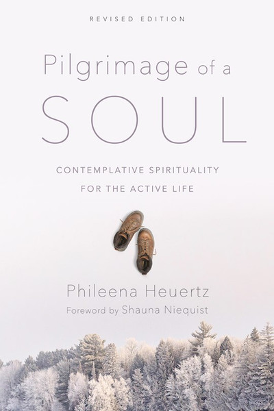 Pilgrimage Of A Soul (Revised) by Heuertz Phileena
