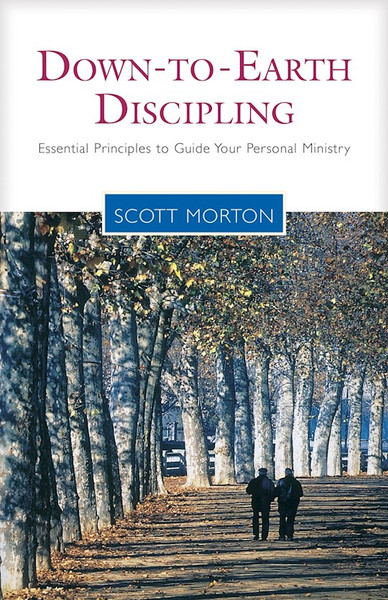 Down To Earth Discipling by Morton Scott