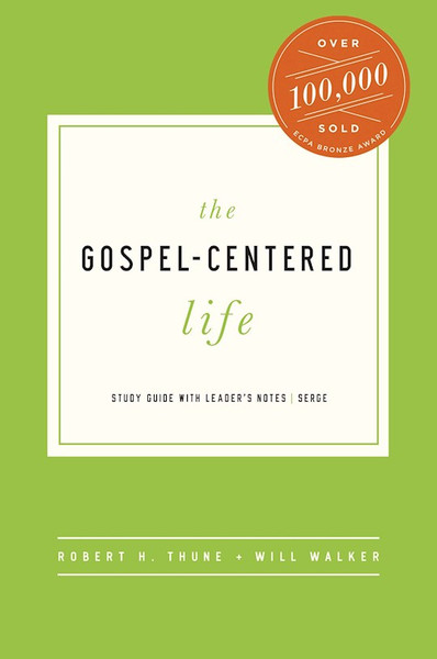 The Gospel-Centered Life Study Guide With Leader's Notes by Thune Robert H