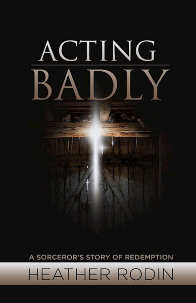 Acting Badly by Rodin Heather
