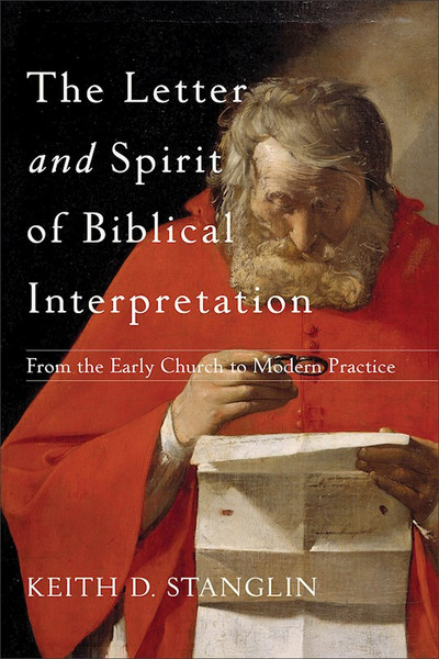 The Letter And Spirit Of Biblical Interpretation by Stanglin Keith D