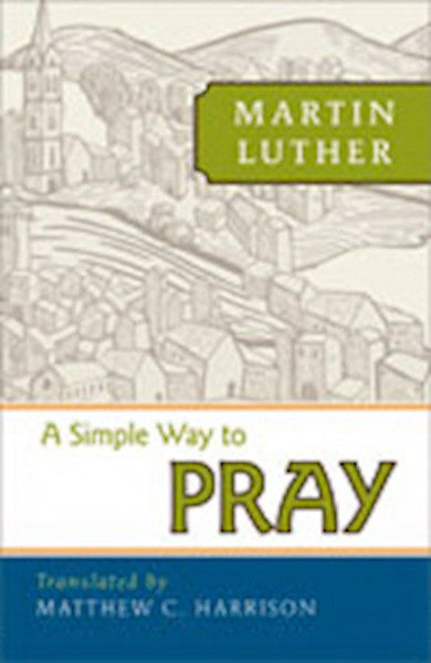A Simple Way To Pray by Luther Martin