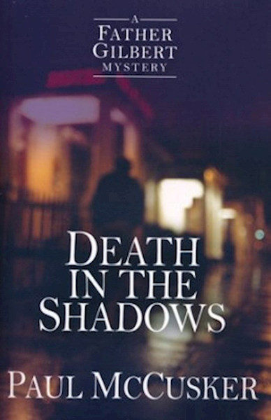 Death In The Shadows (Father Gilbert Mystery #2) by McCusker Paul