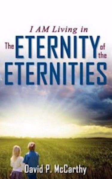 I Am Living In The Eternity Of The Eternities by McCathy David P