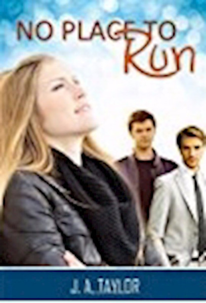 No Place To Run by Taylor J.A.