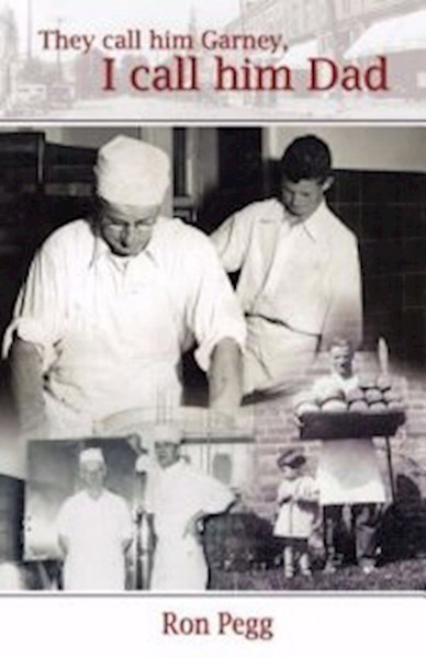 They Call Him Garney I Call Him Dad by Pegg Ron