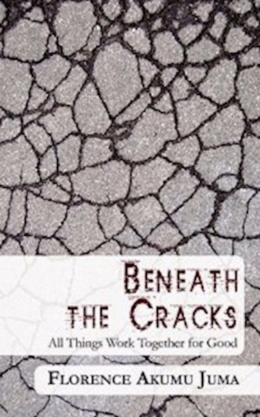Beneath The Cracks by Akumu Juma F