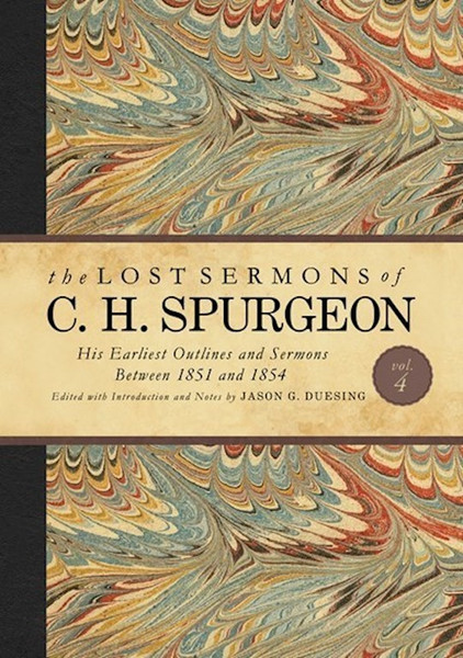 The Lost Sermons Of C. H. Spurgeon Volume IV-Standard Edition by Duesing Jason G