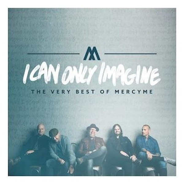 Audio CD-I Can Only Imagine: The Very Best Of Mercy Me by Mercy Me