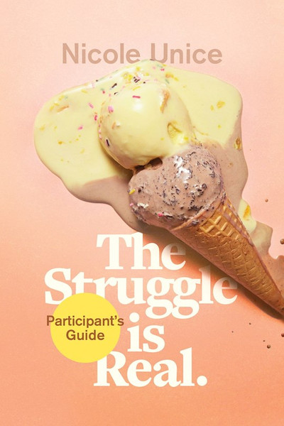 The Struggle Is Real Participant's Guide by Unice Nicole