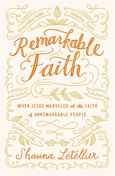 Remarkable Faith by Letellier Shauna