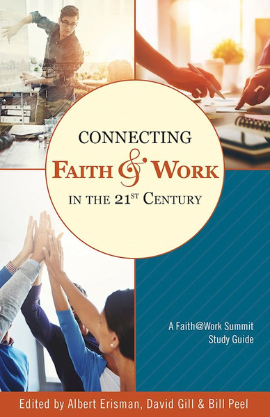 Connecting Faith And Work In The 21st Century by Erisman Albert M