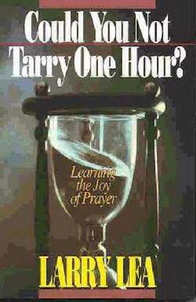 Could You Not Tarry One Hour? by Lea Larry