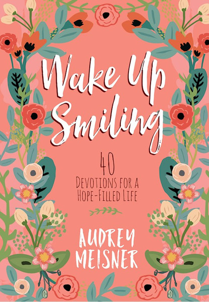 Wake Up Smiling by Meisner Audrey