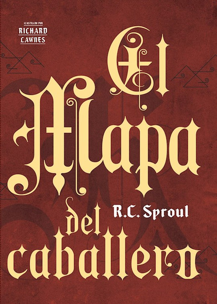 El Mapa del Caballero (The Knight's Map) by Sproul R C