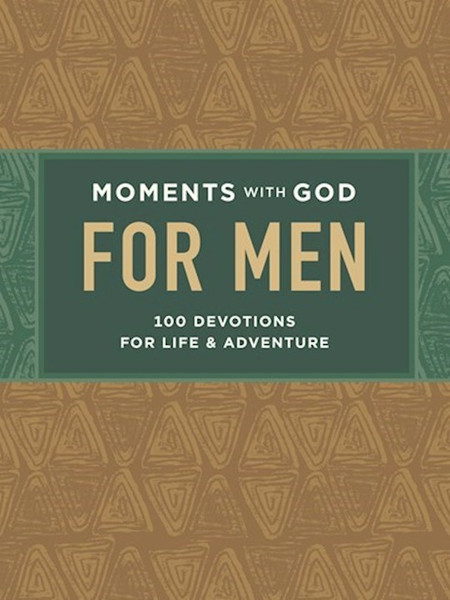 Moments With God For Men by Our Daily Bread