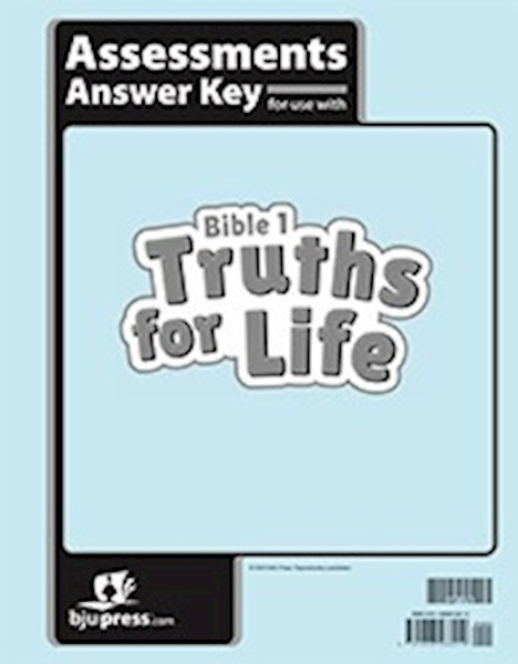 Bible 1: Truths for Life Assessments Answer Key (1st Edition) by BJU Press