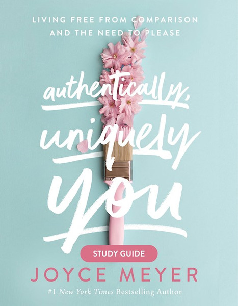 Authentically Uniquely You Study Guide by Meyer Joyce