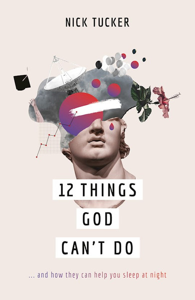 12 Things God Can't Do by Tucker Nick