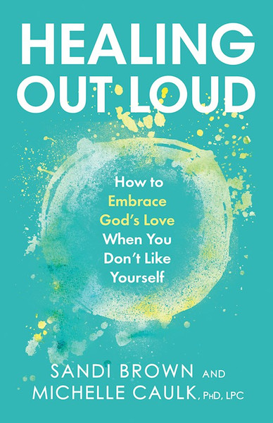 Healing Out Loud by Brown Sandi