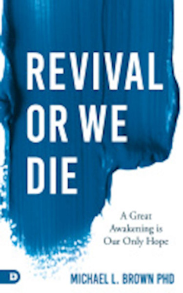 Revival or We Die by Michael L Brown