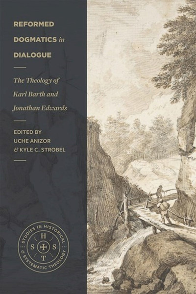 Reformed Dogmatics in Dialogue by Anizor Uche