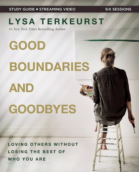 Good Boundaries And Goodbyes Study Guide Plus Streaming Video by TerKeurst Lysa