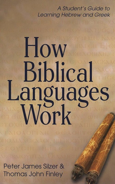 How Biblical Languages Work by Silzer Peter James