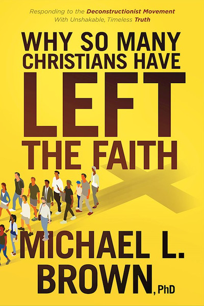 Why So Many Christians Have Left The Faith by Brown Michael L