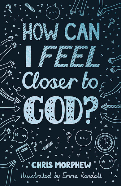 How Can I Feel Closer to God? by Morphew Chris