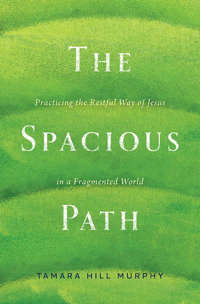 The Spacious Path by Murphy Tamara Hill