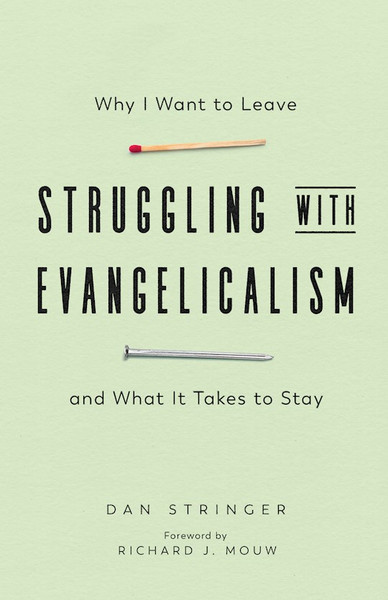 Struggling With Evangelicalism by Stringer Dan