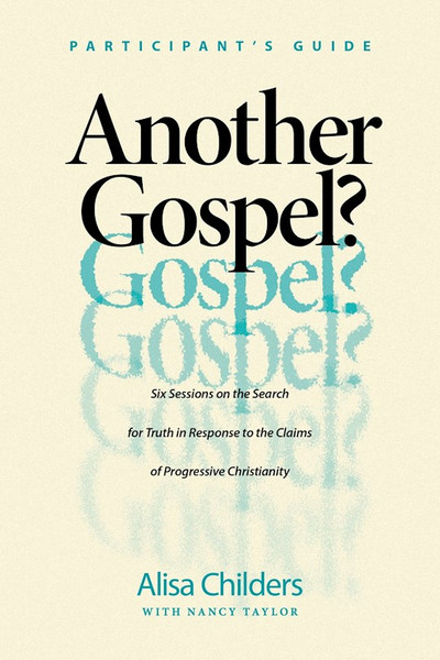Another Gospel? Participant's Guide by Childers Alisa