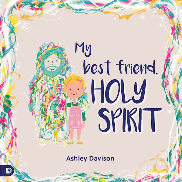 My Best Friend Holy Spirit by Davison Ashley