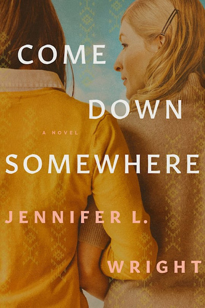Come Down Somewhere-Hardcover by Wright Jennifer L