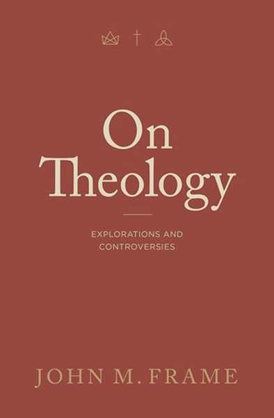 On Theology by Frame John M