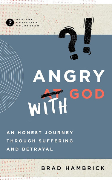 Angry With God (Ask The Christian Counselor) by Hambrick Brad