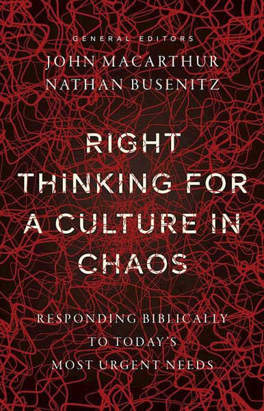 Right Thinking For A Culture In Chaos by MacArthur John