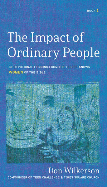 The Impact of Ordinary Women in the Bible by Wilkerson Don