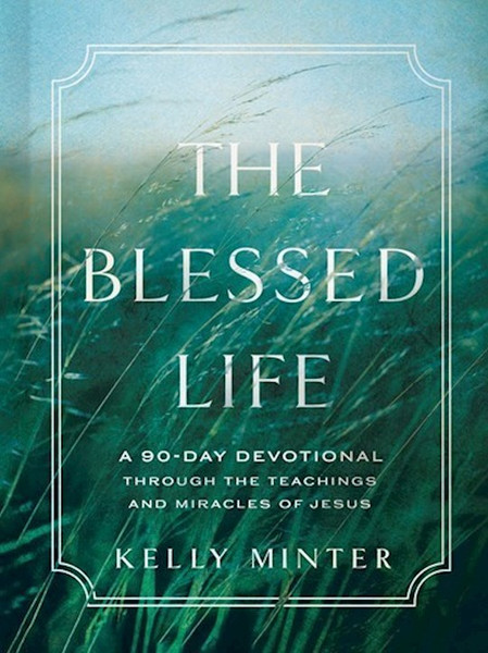 The Blessed Life by Minter Kelly
