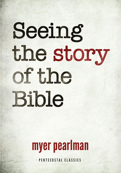 Seeing The Story Of The Bible by Pearlman Myer