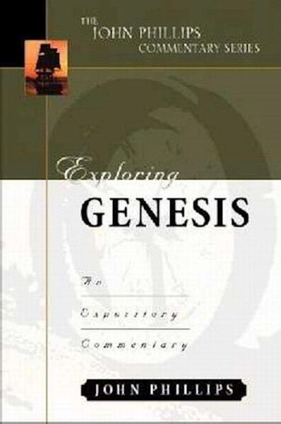 Exploring Genesis (The John Phillips Commentary Series) by Phillips John
