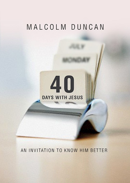 40 Days With Jesus by Duncan Malcolm