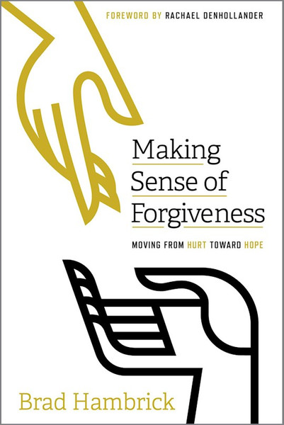 Making Sense Of Forgiveness by Hambrick Brad