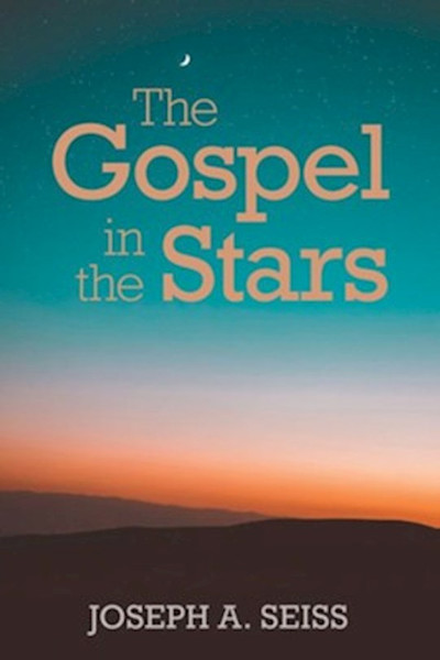The Gospel In The Stars by Seiss Joseph