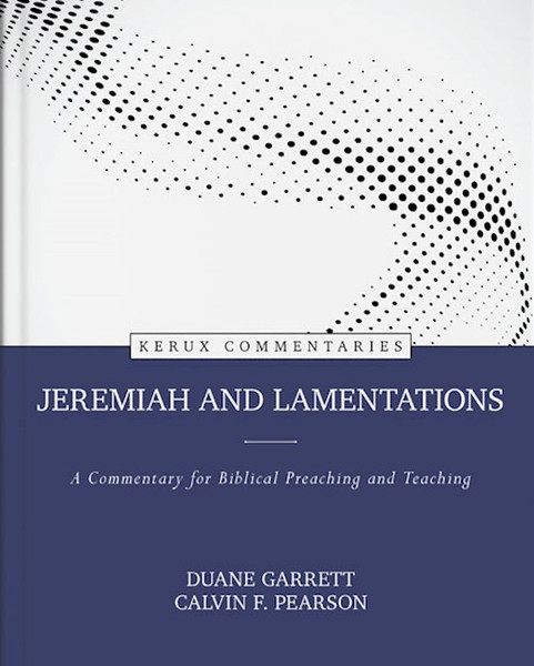 Jeremiah And Lamentations (Kerux Commentaries) by Garrett Duane