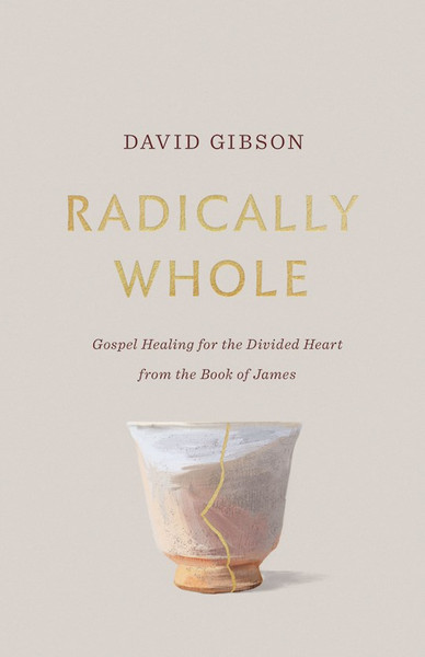 Radically Whole by Gibson David