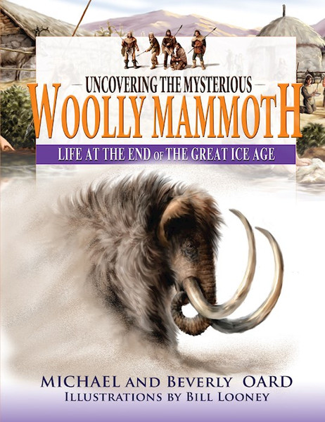 Uncovering The Mysterious Woolly Mammoth by Oard Michael/Bev