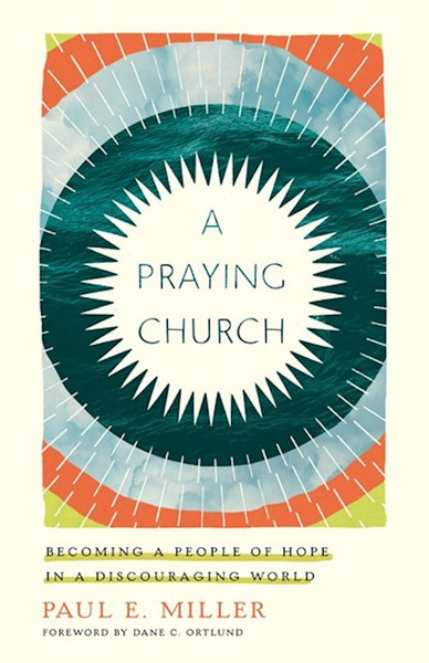 A Praying Church by Miller Paul E